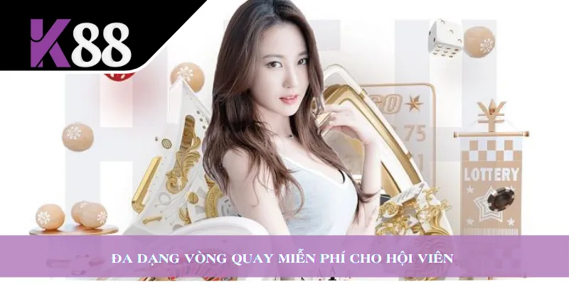 Đa dạng vòng quay miễn phí cho hội viên