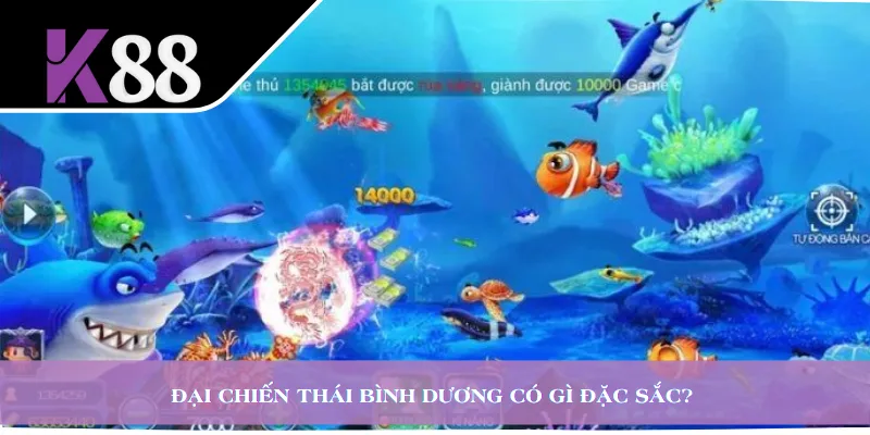 Đại Chiến Thái Bình Dương có gì đặc sắc?
