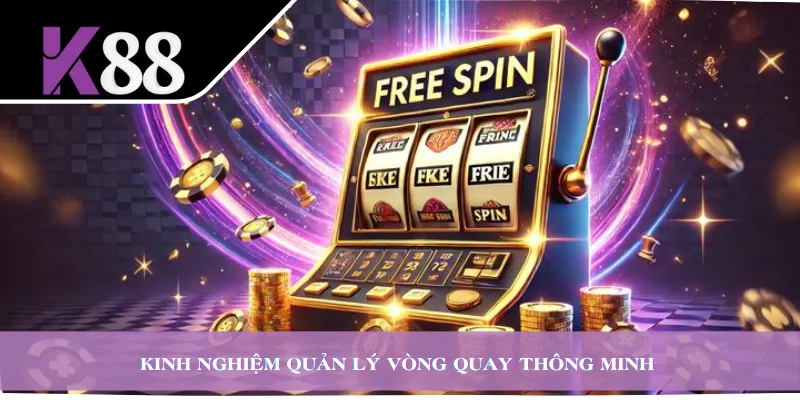 Kinh nghiệm quản lý vòng quay thông minh