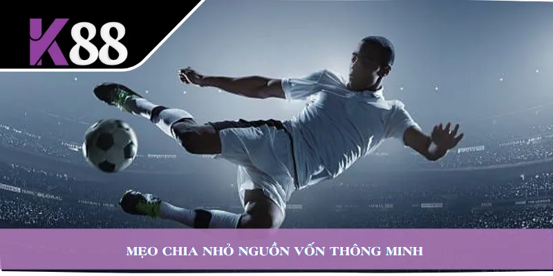 Mẹo chia nhỏ nguồn vốn thông minh
