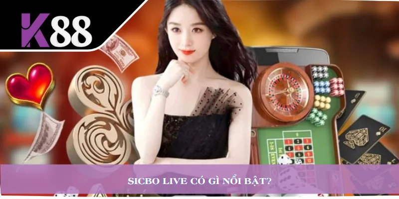 Sicbo Live có gì nổi bật?
