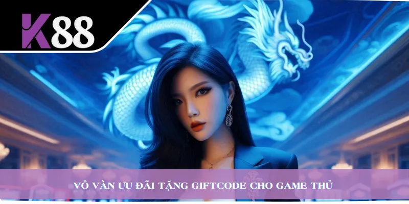 Vô vàn ưu đãi tặng giftcode cho game thủ