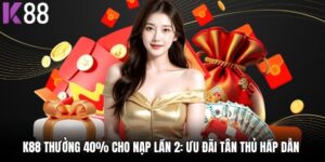 K88 Thưởng 40% Cho Nạp Lần 2: Ưu Đãi Tân Thủ Hấp Dẫn